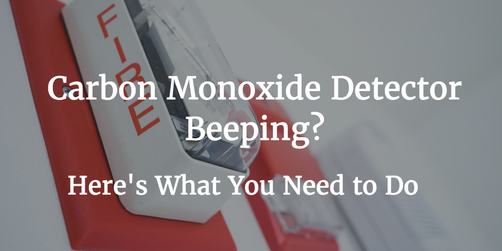 Carbon Monoxide Detector Beeping? Here